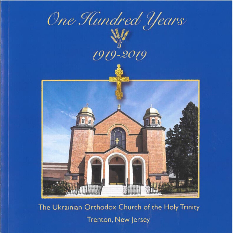 One Hundred Years (1919-2019), The Ukrainian Orthodox Church of the Holy Trinity, Trenton, New Jersey commemorative book